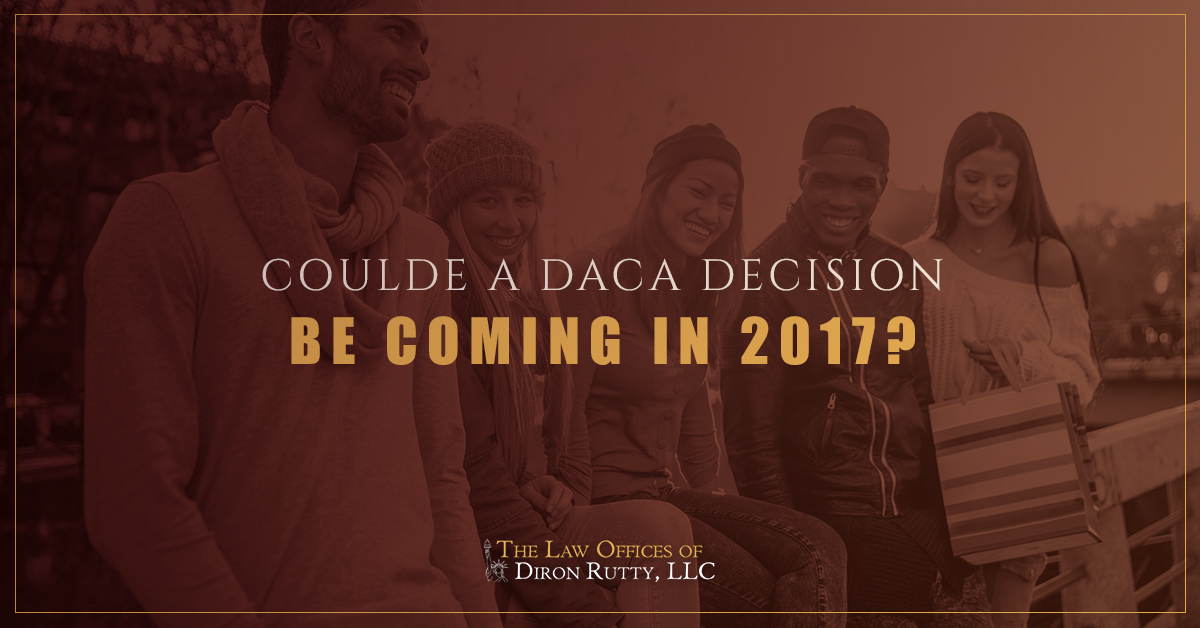 Could A Daca Decision Be Coming In 2017?